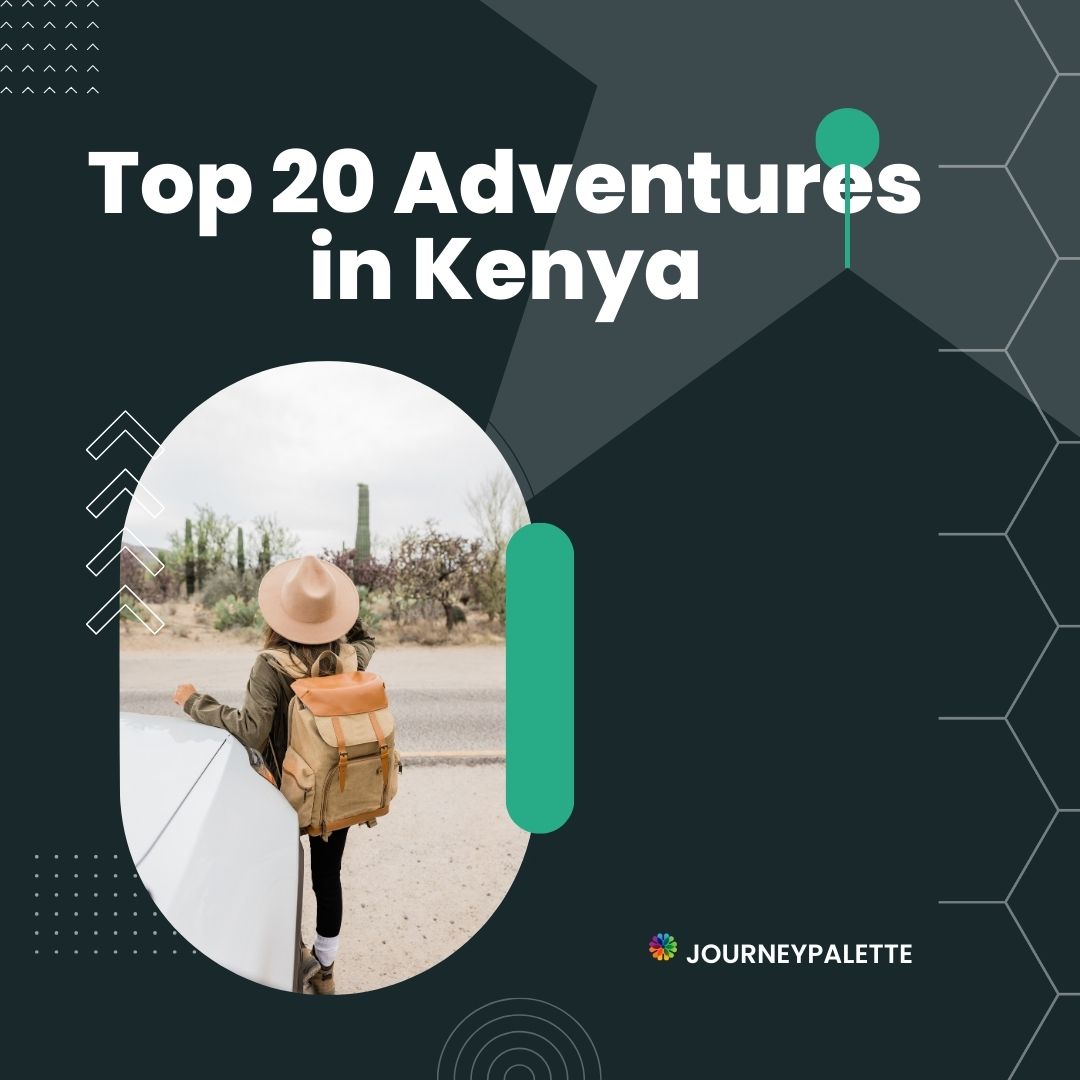 Top 20 Adventures in Kenya: Thrill-Seeker’s Paradise